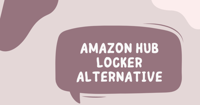 Try These 10 Great Alternatives to Amazon Hub Locker for Your Parcels