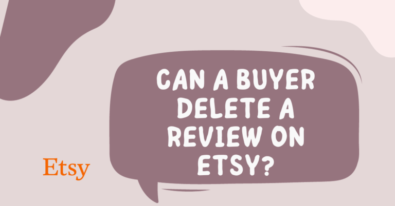 Can a Buyer Delete a Review on Etsy?