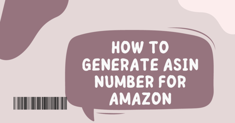 How to Generate ASIN Number for Amazon? [Requirements & Guide]