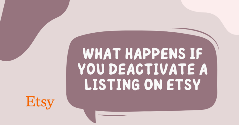 What Happens If You Deactivate a Listing on Etsy