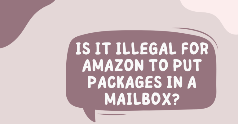 Is it Illegal for Amazon to Put Packages in a Mailbox?
