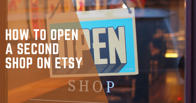 How Do I Open a Second Shop on Etsy? [Expert Guide]